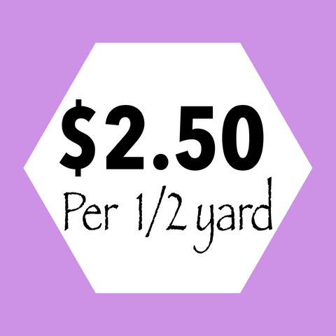 $2.50 per 1/2 Yard