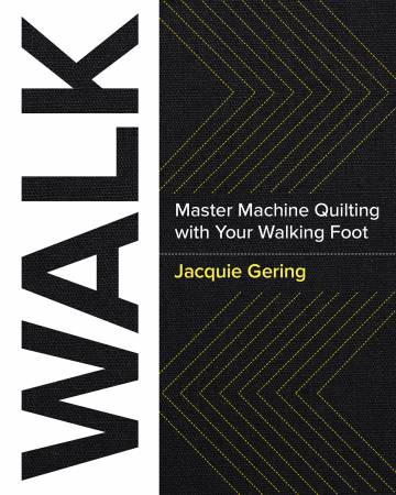 Walk, Master Machine Quilting with Your Walking Foot