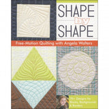 Shape by Shape, Free-Motion Quilting with Angela Walters